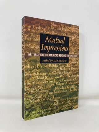 Item #191615 Mutual Impressions: Writers from the Americas Reading One Another. Ilan Stavans