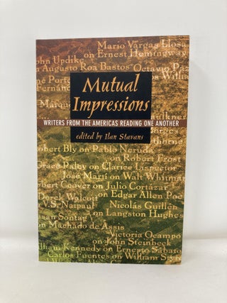 Mutual Impressions: Writers from the Americas Reading One Another