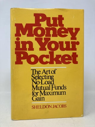 Put Money in Your Pocket: The Art of Selecting No-Load Mutual Funds for Maximum Gain