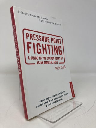 Item #191645 Pressure-Point Fighting: A Guide to the Secret Heart of Asian Martial Arts (Revised,...