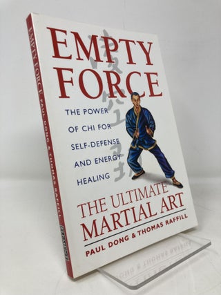 Item #191650 Empty Force: The Ultimate Martial Art; The Power of Chi for Self Defense and Energy...