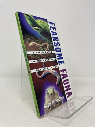 Item #192101 Fearsome Fauna: A Field Guide to the Creatures That Live in You. Roger M. Knutson