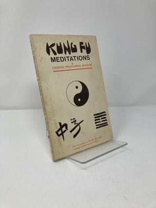 Item #195029 Kung Fu Meditations and Chinese Proverbial Wisdom. Hua Ellen Kei