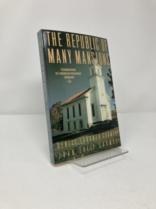 Item #195168 Republic of Many Mansions: Foundations of American Religious Thought. Denise Lardner...