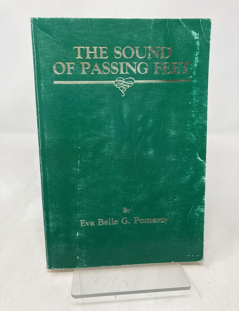 Item #195417 The Sound of Passing Feet. Eva Belle G. Pomeroy.