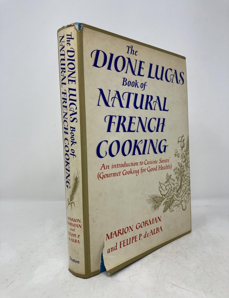 Item #197360 Dione Lucas Book of Natural French Cooking. Marion Gorman.