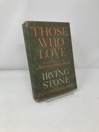 Item #198923 Those Who Love. Irving Stone