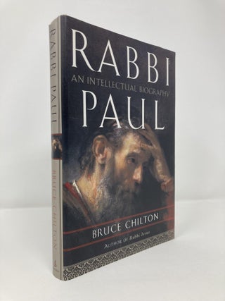 Item #199470 Rabbi Paul: An Intellectual Biography. Bruce Chilton