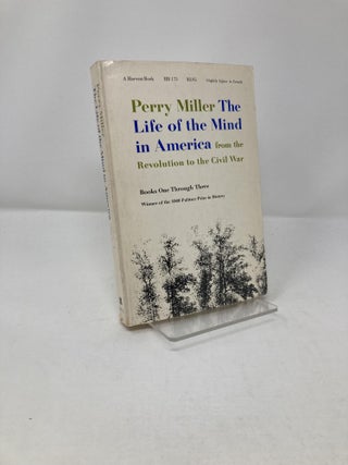 Item #199792 The Life Of The Mind In America. Miller. Perry