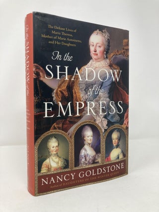 Item #200257 In the Shadow of the Empress. Nancy Goldstone