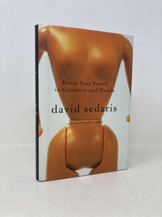 Dress Your Family in Corduroy and Denim. David Sedaris.