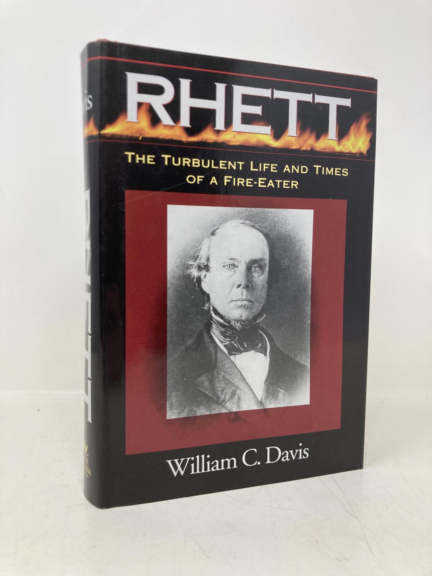 William Rhett Jr Robert Barnwell Rhett: The Turbulent Life and Times of a Fire-Eater ...