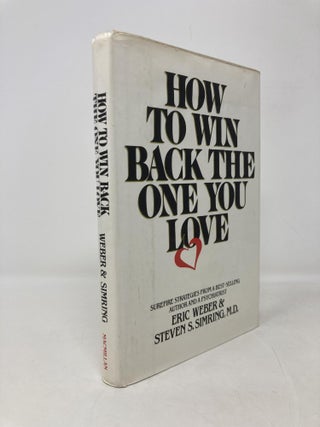 Item #202091 How to Win Back the One You Love. Eric Weber, Steven S., Simring