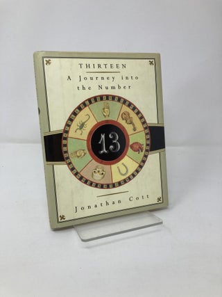 Item #202960 Thirteen: A Journey Into the Number. Jonathan Cott