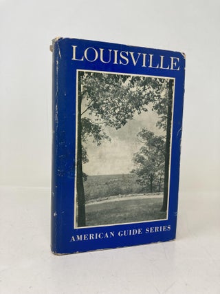 Item #203364 Louisville: A Guide to the Falls City (American Guide Series). Workers of the...