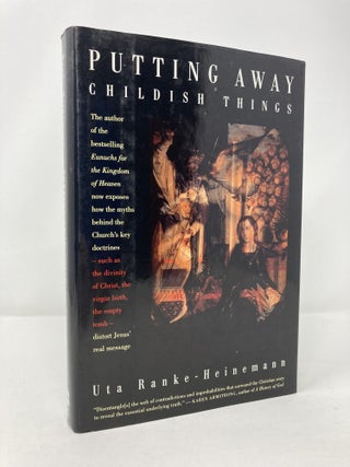 Item #203443 Putting Away Childish Things: The Virgin Birth, the Empty Tomb, and Other Fairy...