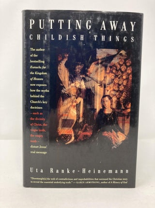 Putting Away Childish Things: The Virgin Birth, the Empty Tomb, and Other Fairy Tales You Don't Need to Believe to Have a Living Faith