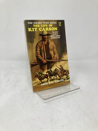 Item #205059 The Life of Kit Carson. John S. C Abbott