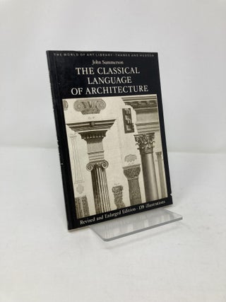 Item #205347 Classical Language of Architecture (REV and Enl). John Summerson