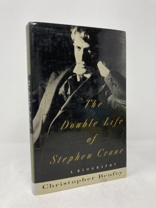 Item #206088 Double Life of Stephen Crane: A Biography. Christopher E. G Benfey