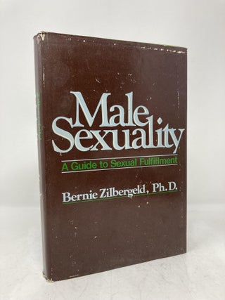 Item #206257 Male Sexuality: A Guide to Sexual Fulfillment. Bernie Zilbergeld