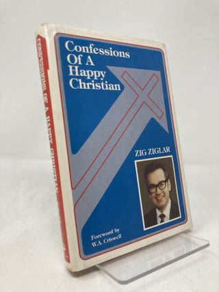 Item #206290 Confessions of a Happy Christian. Zig Ziglar