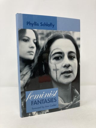 Item #206511 Feminist Fantasies. Phyllis Schlafly