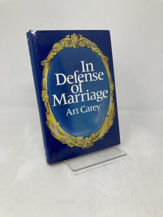 Item #207235 In Defense of Marriage. Art Carey