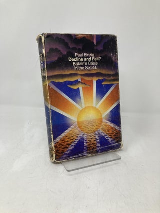 Item #208672 Decline and Fall? Britain's Crisis in the Sixties. Paul Einzig