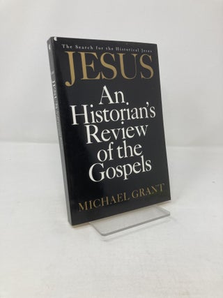 Item #211071 Jesus: An Historian's Review of the Gospels (Collier Books). Michael Grant