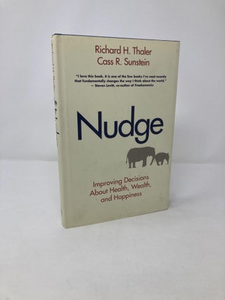 Item #212201 Nudge: Improving Decisions about Health, Wealth, and Happiness. Richard H Thaler,...