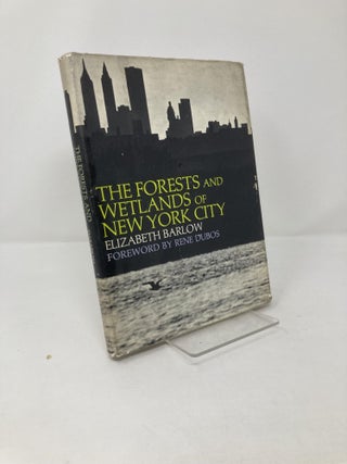 Item #212226 The Forests and Wetlands of New York City. Elizabeth Barlow