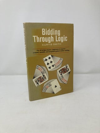 Item #212388 Bidding Through Logic. Curtis Smith