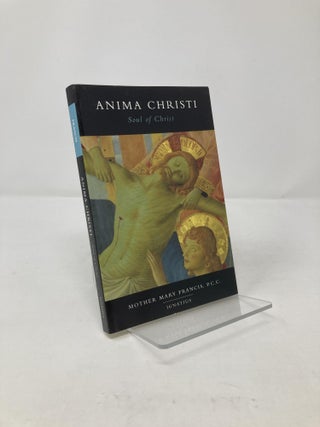 Item #212536 Anima Christi: Soul of Christ. Mary Francis