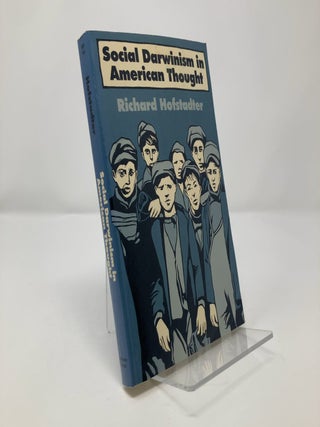 Item #301466 Social Darwinism in American Thought. Richard Hofstadter
