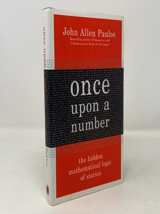 Item #301679 Once Upon a Number: The Hidden Mathematical Logic of Stories. John Allen Paulos