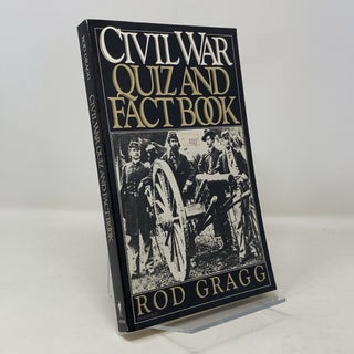 Item #301705 Civil War Quiz and Fact Book. Rod Gragg