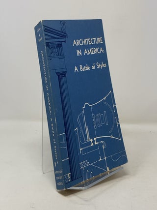 Item #301850 Architecture in America: A Battle of Styles. Henry Hope Reed Jr William A. Coles