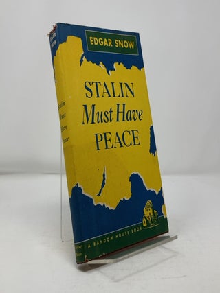 Item #302487 Stalin Must Have Peace. Edgar Snow