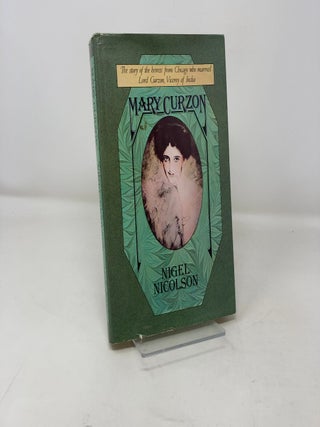 Item #302678 Mary Curzon : The Story of the Heiress from Chicago Who Married Lord Curzon, Viceroy...