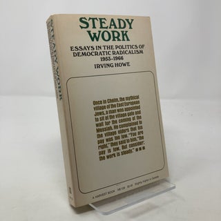 Item #302944 Steady Work: Essays in the Politics of Democratic Radicalism, 1953-1966. Irving Howe
