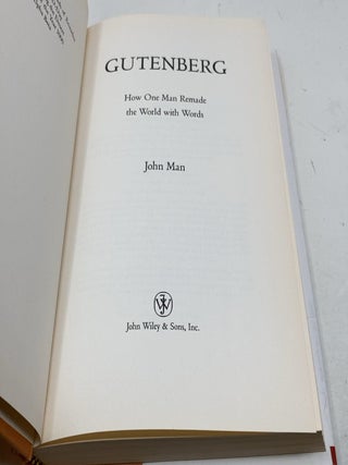 Gutenberg: How One Man Remade the World with Words