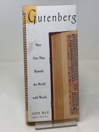 Gutenberg: How One Man Remade the World with Words