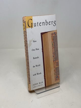 Gutenberg: How One Man Remade the World with Words