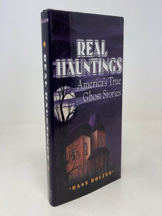 Item #303314 REAL HAUNTINGS: America's True Ghost Stories. Hans Holzer