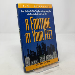 Item #303561 A Fortune at Your Feet: How You Can Get Rich, Stay Rich and Enjoy Being Rich With...