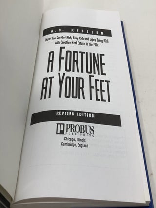 A Fortune at Your Feet: How You Can Get Rich, Stay Rich and Enjoy Being Rich With Creative Real Estate in the '90s