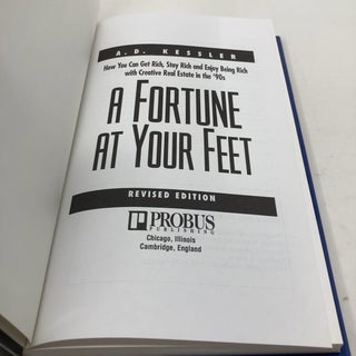 A Fortune at Your Feet: How You Can Get Rich, Stay Rich and Enjoy Being Rich With Creative Real Estate in the '90s