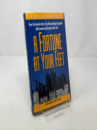 A Fortune at Your Feet: How You Can Get Rich, Stay Rich and Enjoy Being Rich With Creative Real Estate in the '90s