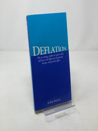 Deflation: Why It's Coming, Whether It's Good or Bad, and How It Will Affect Your Investments, Business, and Personal Affairs